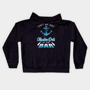 Can't We Just Muster Drill At The Bar T-Shirt Funny Boating Kids Hoodie